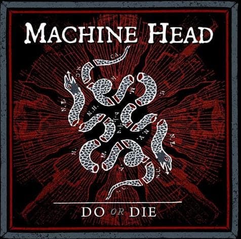 Do or Die Machine Head