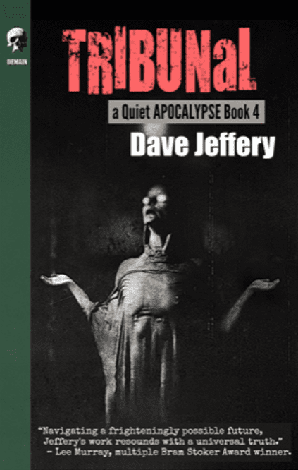 Tribunal by Dave Jeffery A Quiet Apocalypse